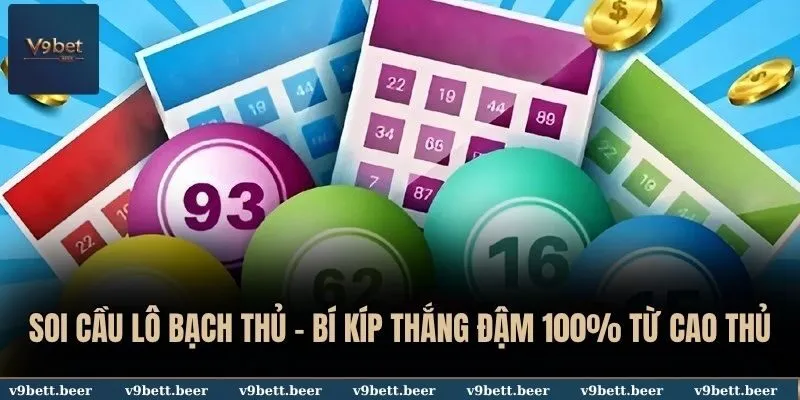 Soi Cầu Lô Bạch Thủ - Bí Kíp Thắng Đậm 100% Từ Cao Thủ V9bet 8 Soi cầu lô bạch thủ